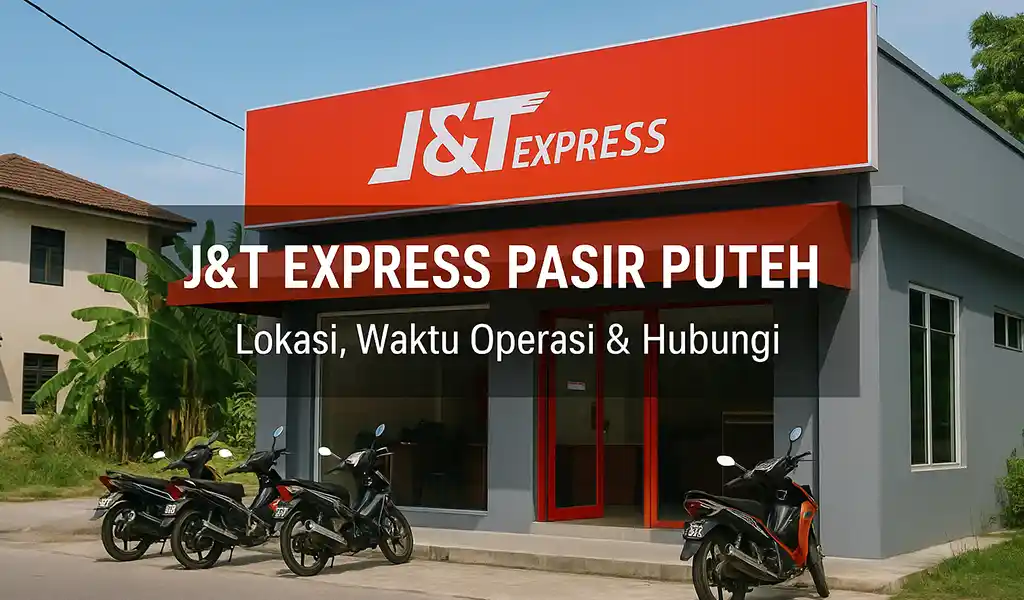 JT Express Pasir Puteh dan Waktu Operasi J&T Express Pasir Puteh dan Waktu Operasi